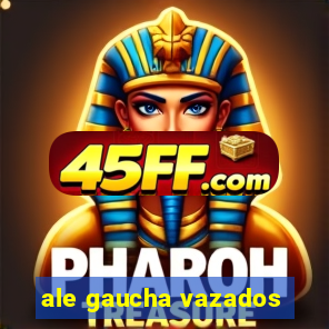 ale gaucha vazados